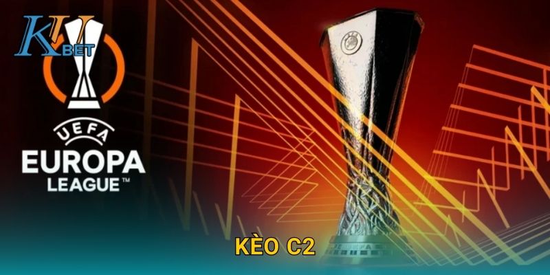 Kèo C2 Kubet và cách soi kèo Europa League Kubet