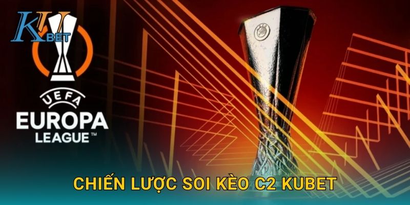Chiến lược soi kèo C2 Kubet