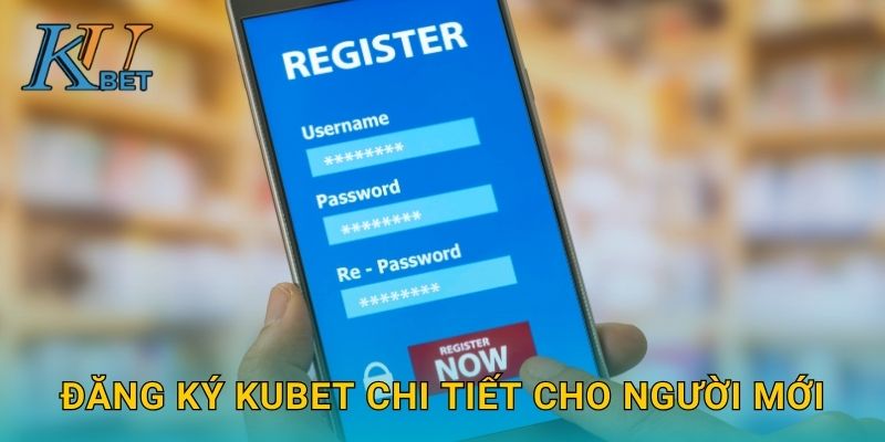 Đăng ký Kubet chi tiết cho người mới