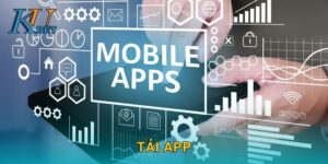 Tải app Kubet và trải nghiệm tiện ích Kubet mọi lúc